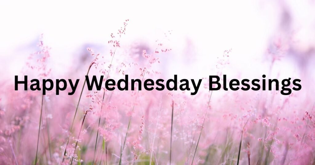 Happy Wednesday Blessings