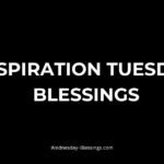 Inspiration Tuesday Blessings