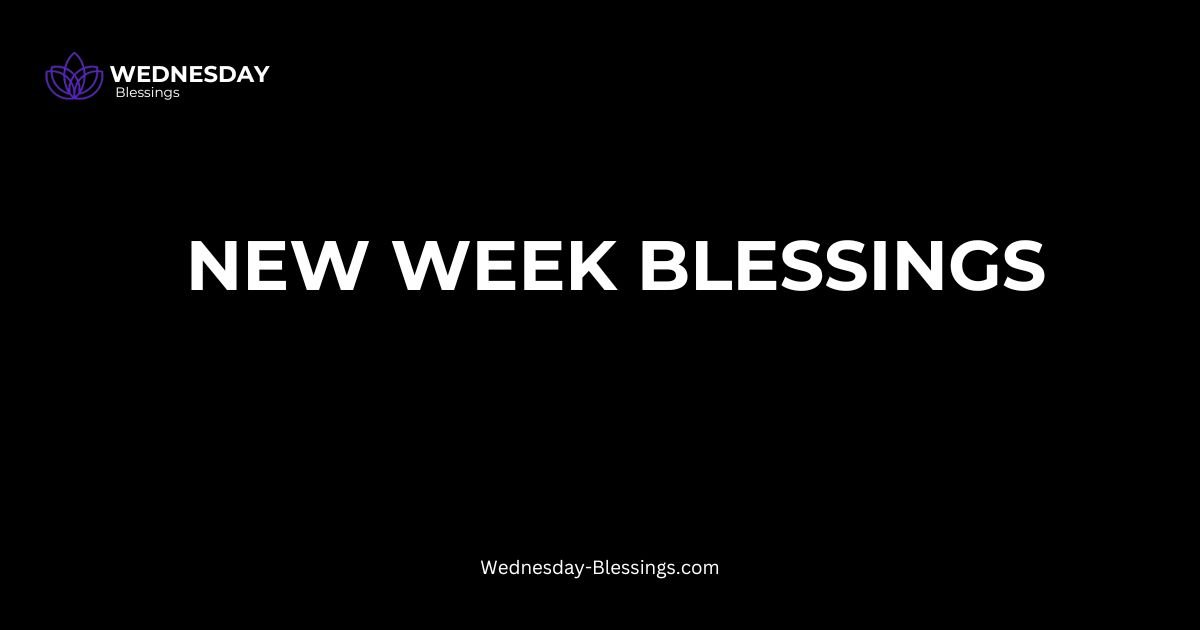 New Week Blessings