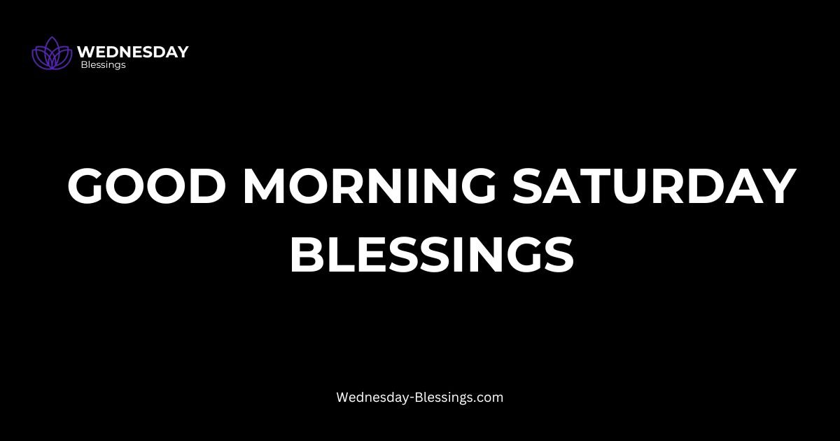 good morning saturday blessings