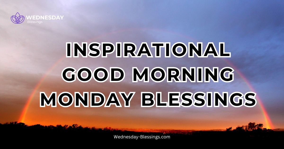 500+ Beautiful Inspirational Good Morning Monday Blessings