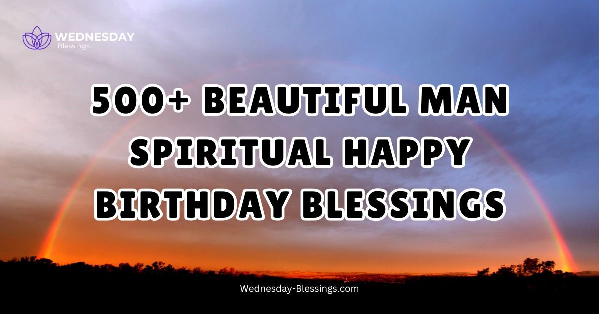 500+ Beautiful Man Spiritual Happy Birthday Blessings