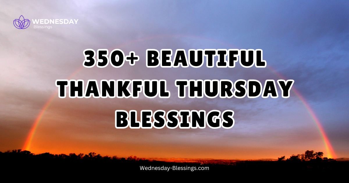 250+ Beautiful Thankful Thursday Blessings