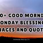 400+ Good Morning Monday Blessings Images and Quotes