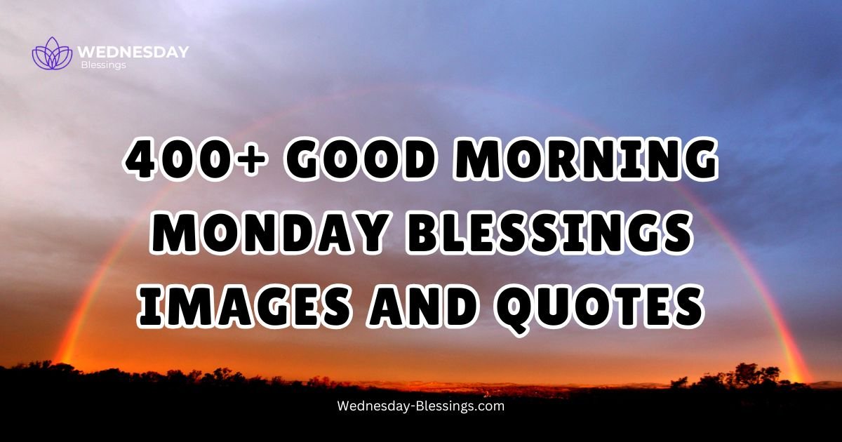 400+ Good Morning Monday Blessings Images and Quotes