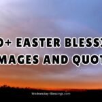 300+ Easter Blessings Images and Quotes