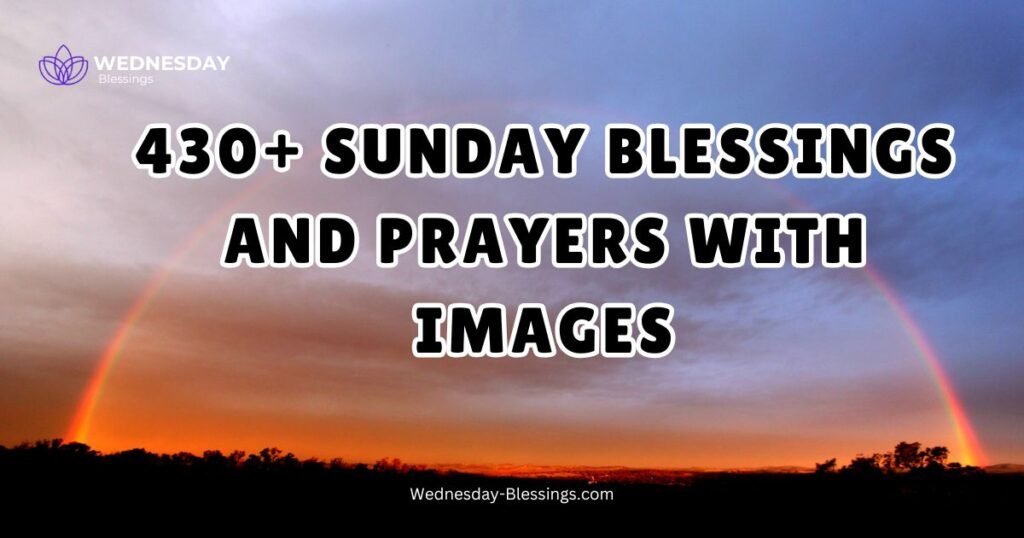 430+ Sunday Blessings and Prayers With Images