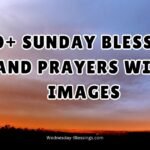 430+ Sunday Blessings and Prayers With Images