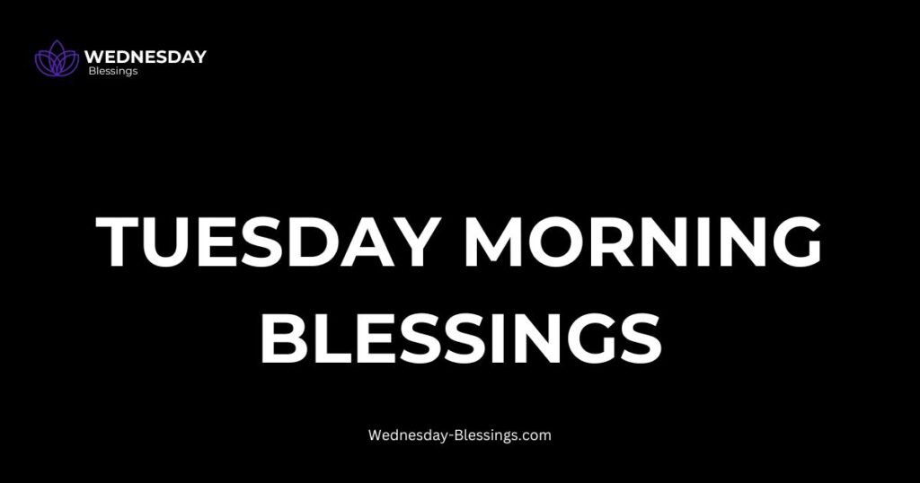 tuesday morning blessings