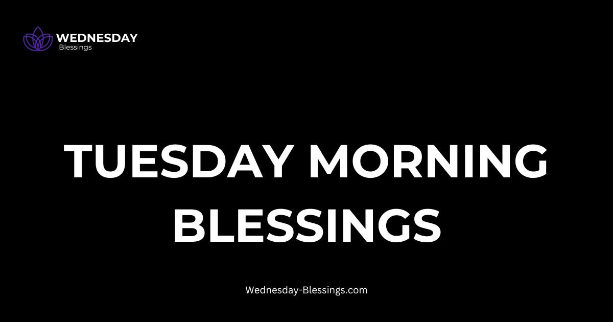 tuesday morning blessings