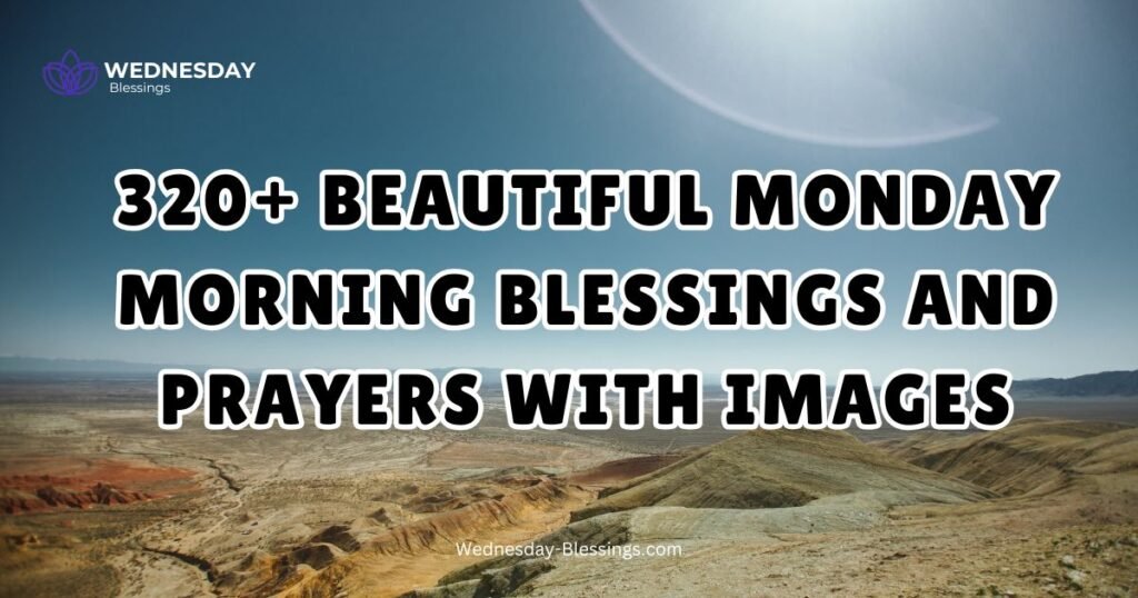 320+ Beautiful Monday Morning Blessings and Prayers With Images