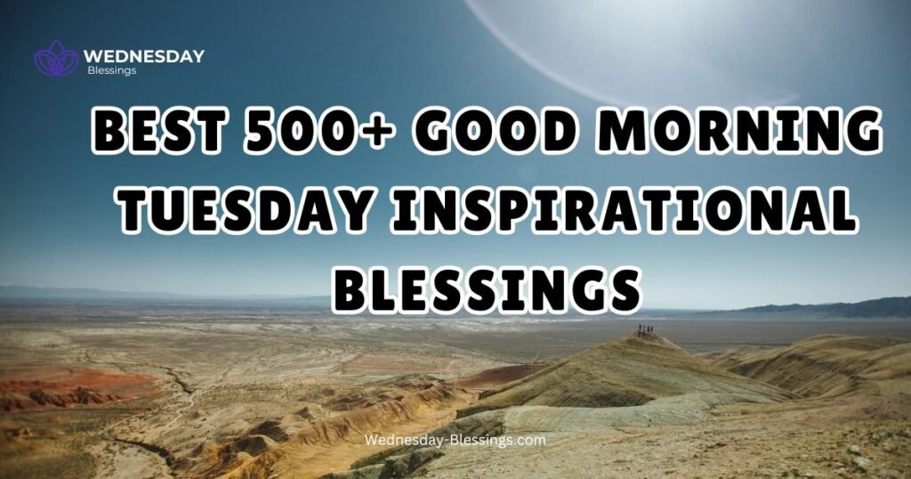 Best 500+ Good Morning Tuesday Inspirational Blessings