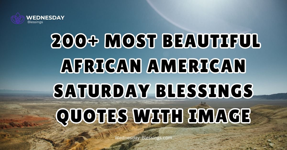 200+ Most Beautiful African American Saturday Blessings Quotes With Image