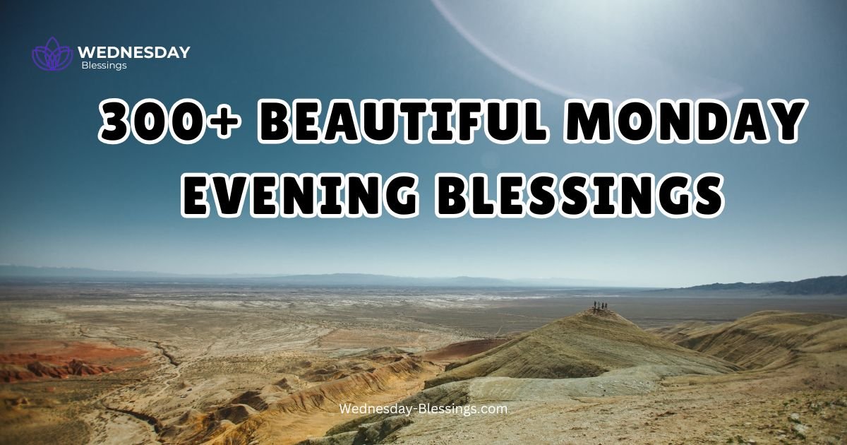 300+ Beautiful Monday Evening Blessings