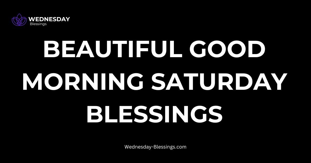 Beautiful Good Morning Saturday Blessings